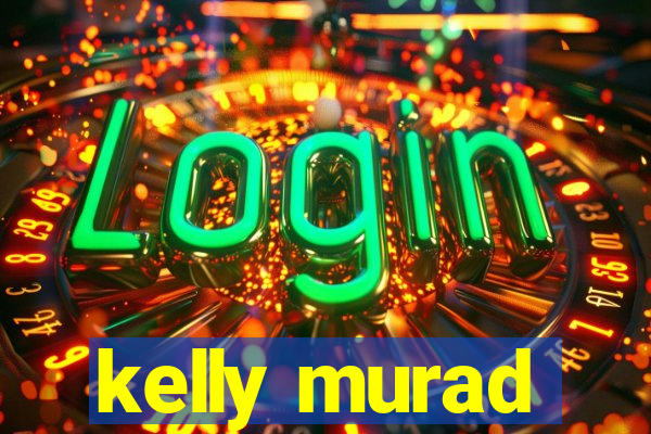 kelly murad